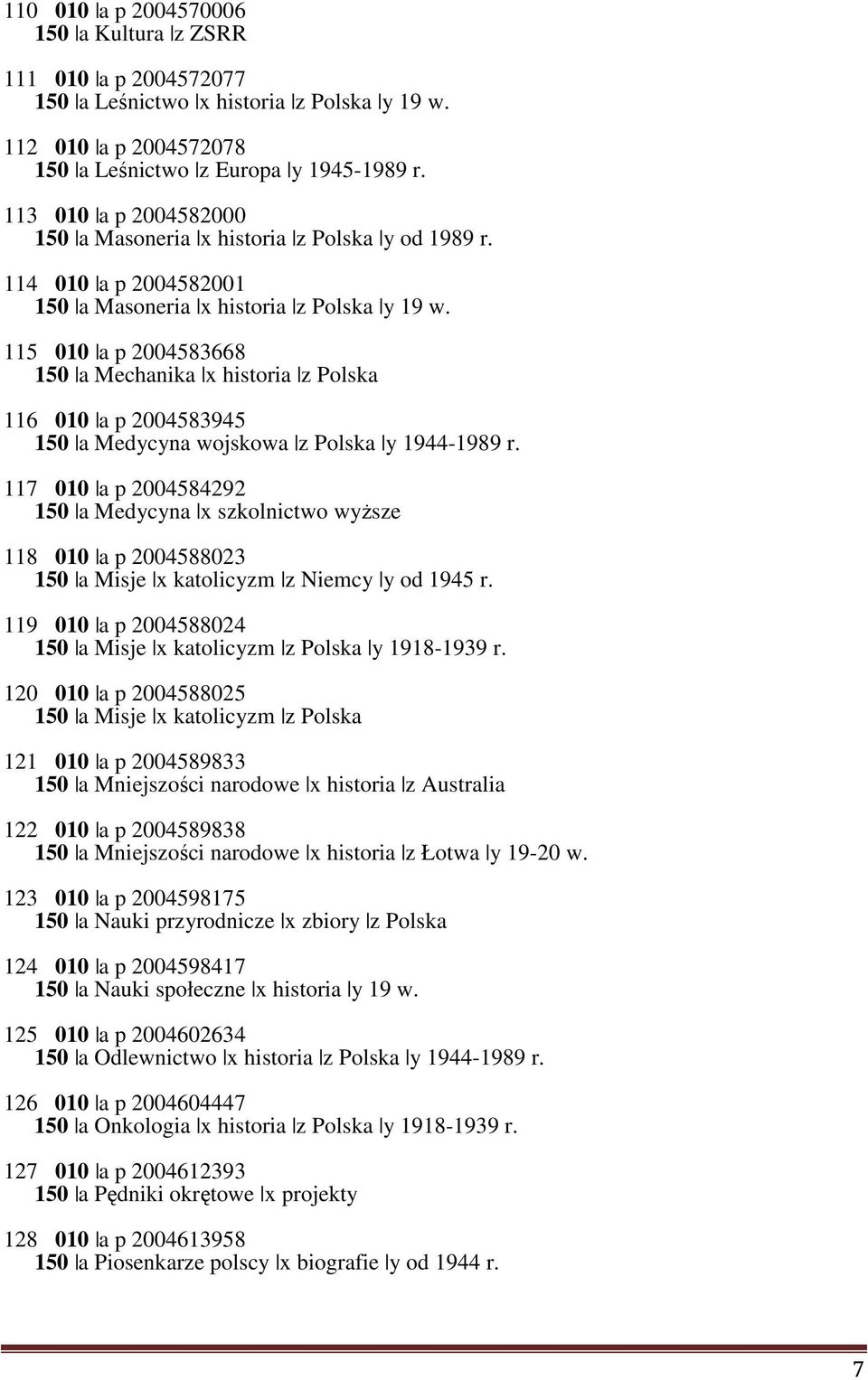 115 010 a p 2004583668 150 a Mechanika x historia z Polska 116 010 a p 2004583945 150 a Medycyna wojskowa z Polska y 1944-1989 r.