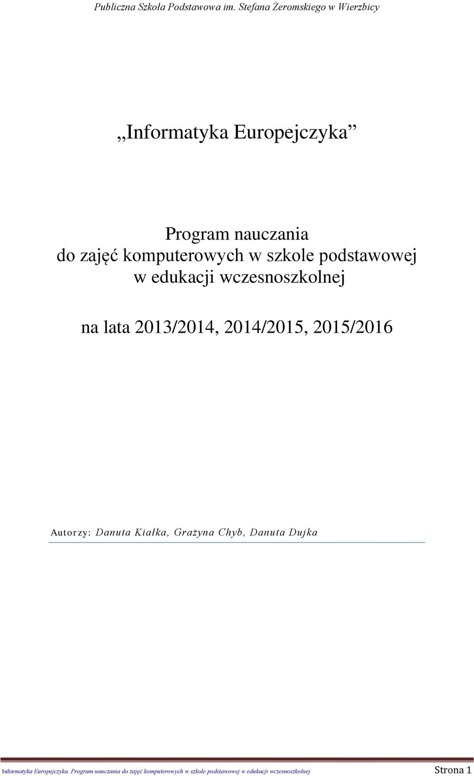 Autorzy: Danuta Kiałka, Grażyna Chyb, Danuta Dujka Informatyka Europejczyka.