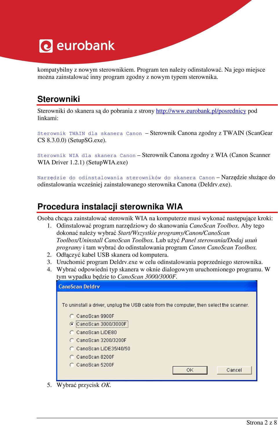 0) (SetupSG.exe). Sterownik WIA dla skanera Canon Sterownik Canona zgodny z WIA (Canon Scanner WIA Driver 1.2.1) (SetupWIA.