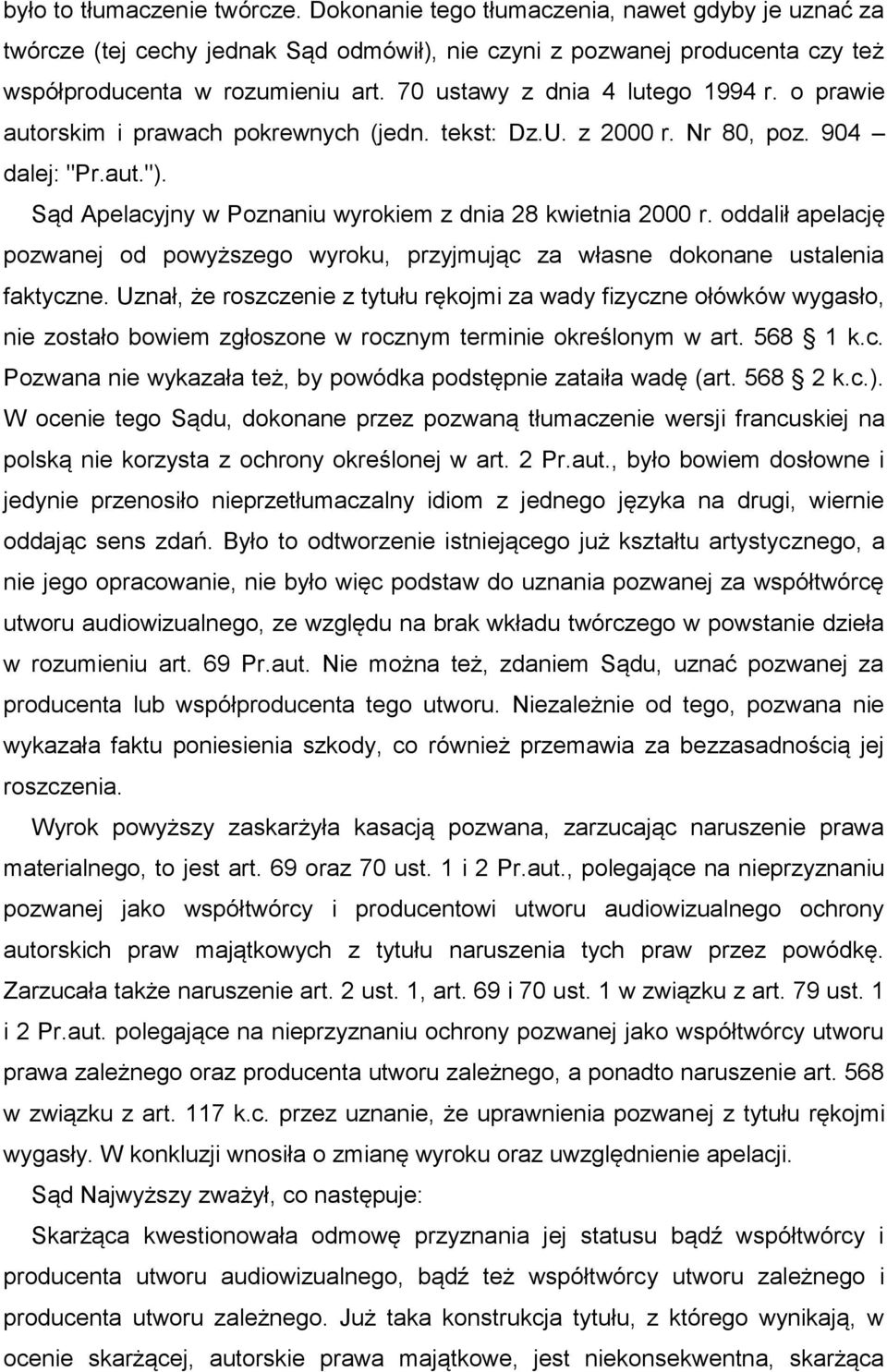 oddalił apelację pozwanej od powyższego wyroku, przyjmując za własne dokonane ustalenia faktyczne.