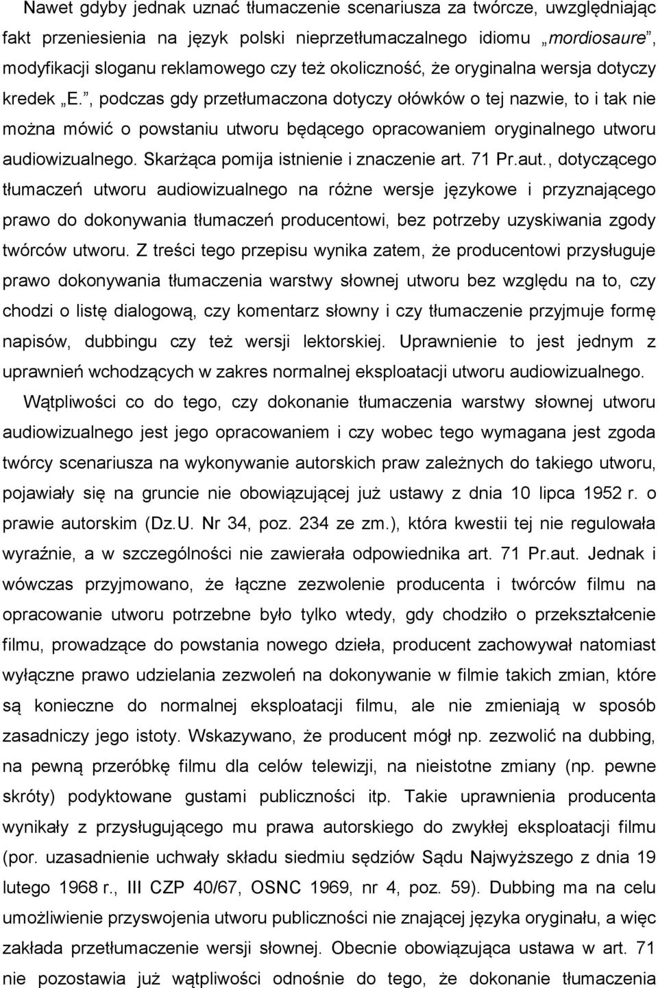 , podczas gdy przetłumaczona dotyczy ołówków o tej nazwie, to i tak nie można mówić o powstaniu utworu będącego opracowaniem oryginalnego utworu audiowizualnego.