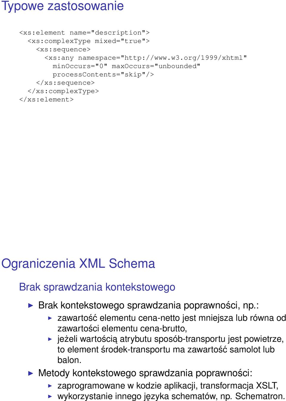 Brak kontekstowego sprawdzania poprawności, np.