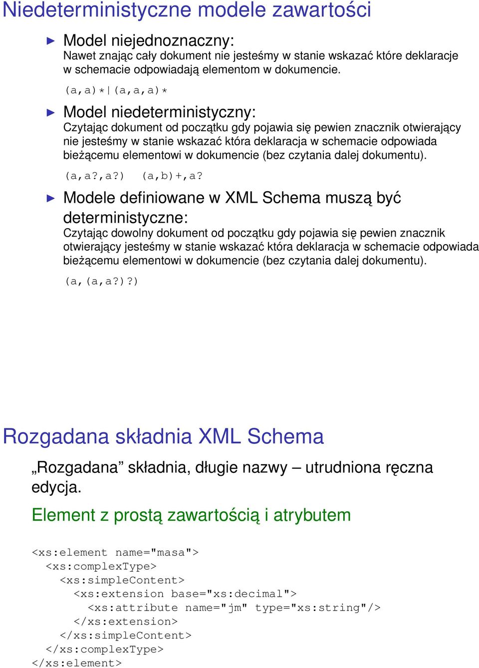 elementowi w dokumencie (bez czytania dalej dokumentu). (a,a?,a?) (a,b)+,a?