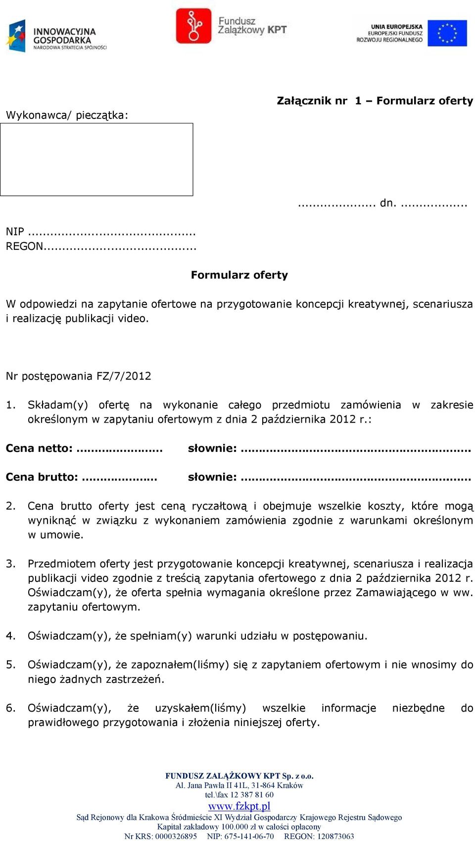 Składam(y) ofertę na wykonanie całego przedmiotu zamówienia w zakresie określonym w zapytaniu ofertowym z dnia 2 