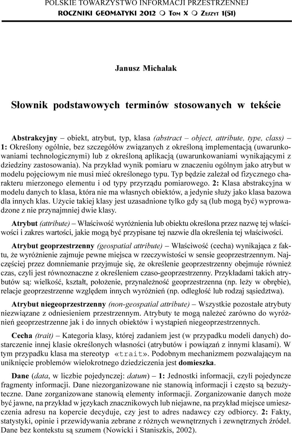 technologicznymi) lub z okreœlon¹ aplikacj¹ (uwarunkowaniami wynikaj¹cymi z dziedziny zastosowania).