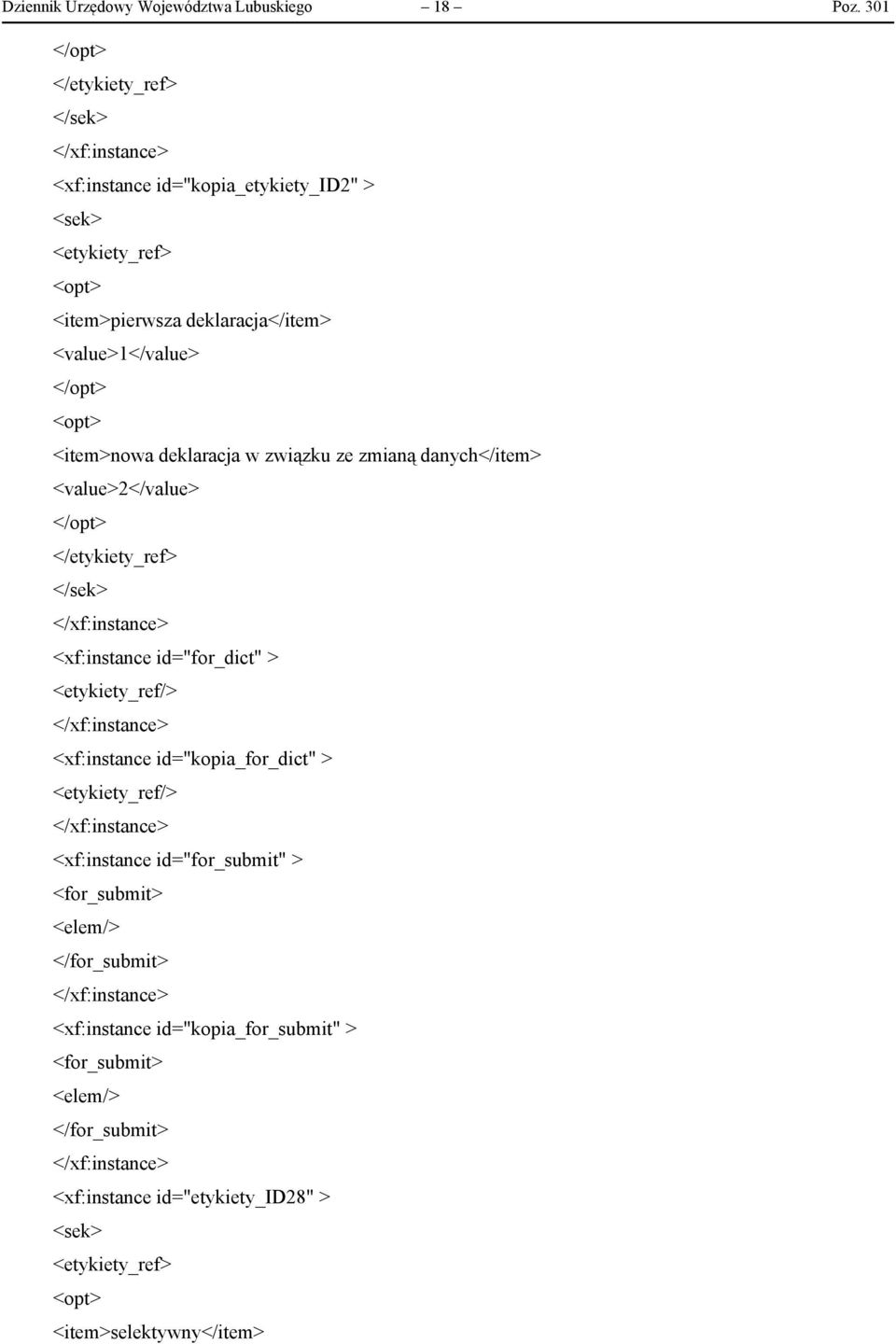 deklaracja w związku ze zmianą danych</item> <value>2</value> </etykiety_ref> </sek> </xf:instance> <xf:instance id="for_dict" > <etykiety_ref/> </xf:instance>