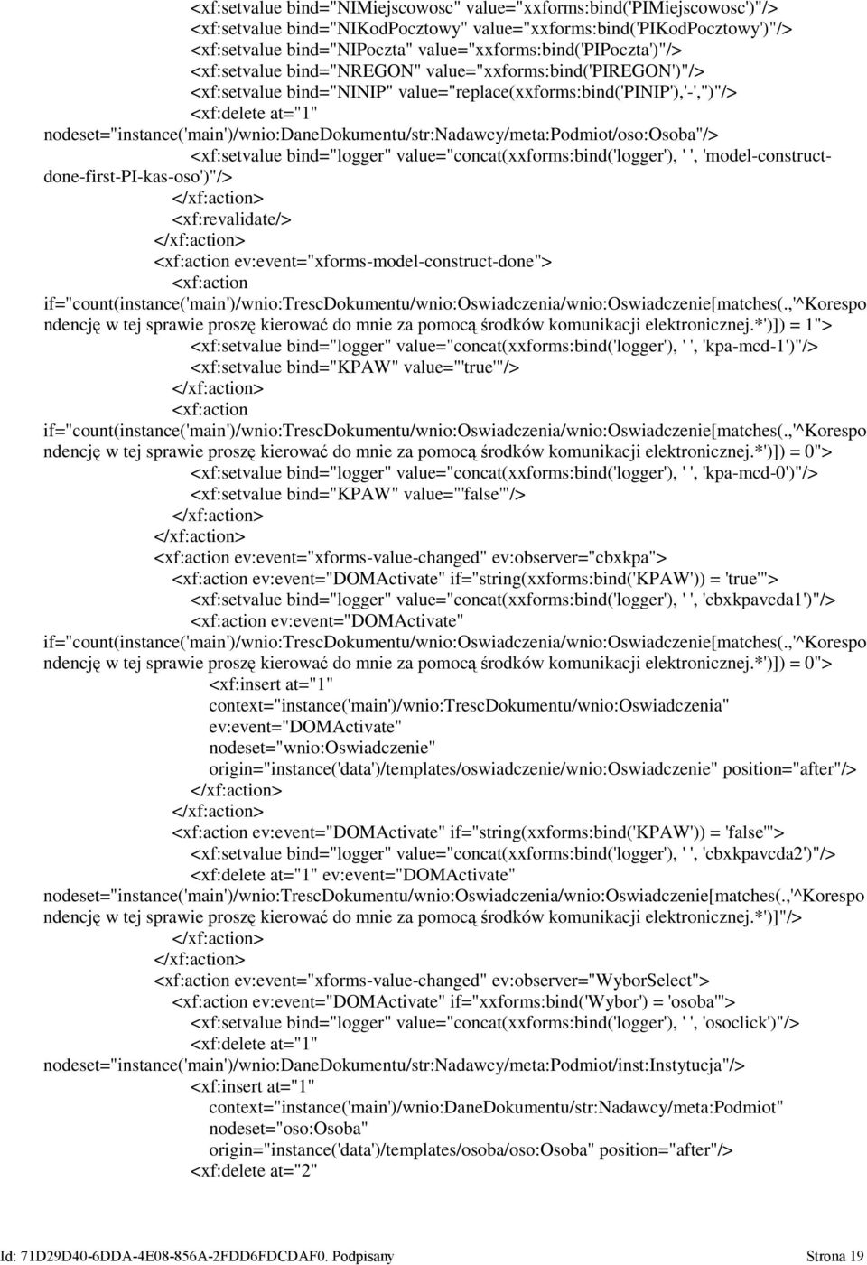 nodeset="instance('main')/wnio:danedokumentu/str:nadawcy/meta:podmiot/oso:osoba"/> <xf:setvalue bind="logger" value="concat(xxforms:bind('logger'), ' ', 'model-constructdone-first-pi-kas-oso')"/>