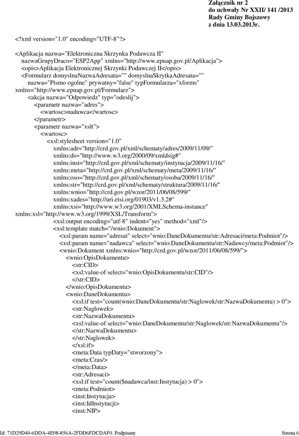 pl/aplikacja"> <opis>aplikacja Elektronicznej Skrzynki Podawczej II</opis> <Formularz domyslnanazwaadresata="" domyslnaskrytkaadresata="" nazwa="pismo ogolne" prywatny="false" typformularza="xforms"