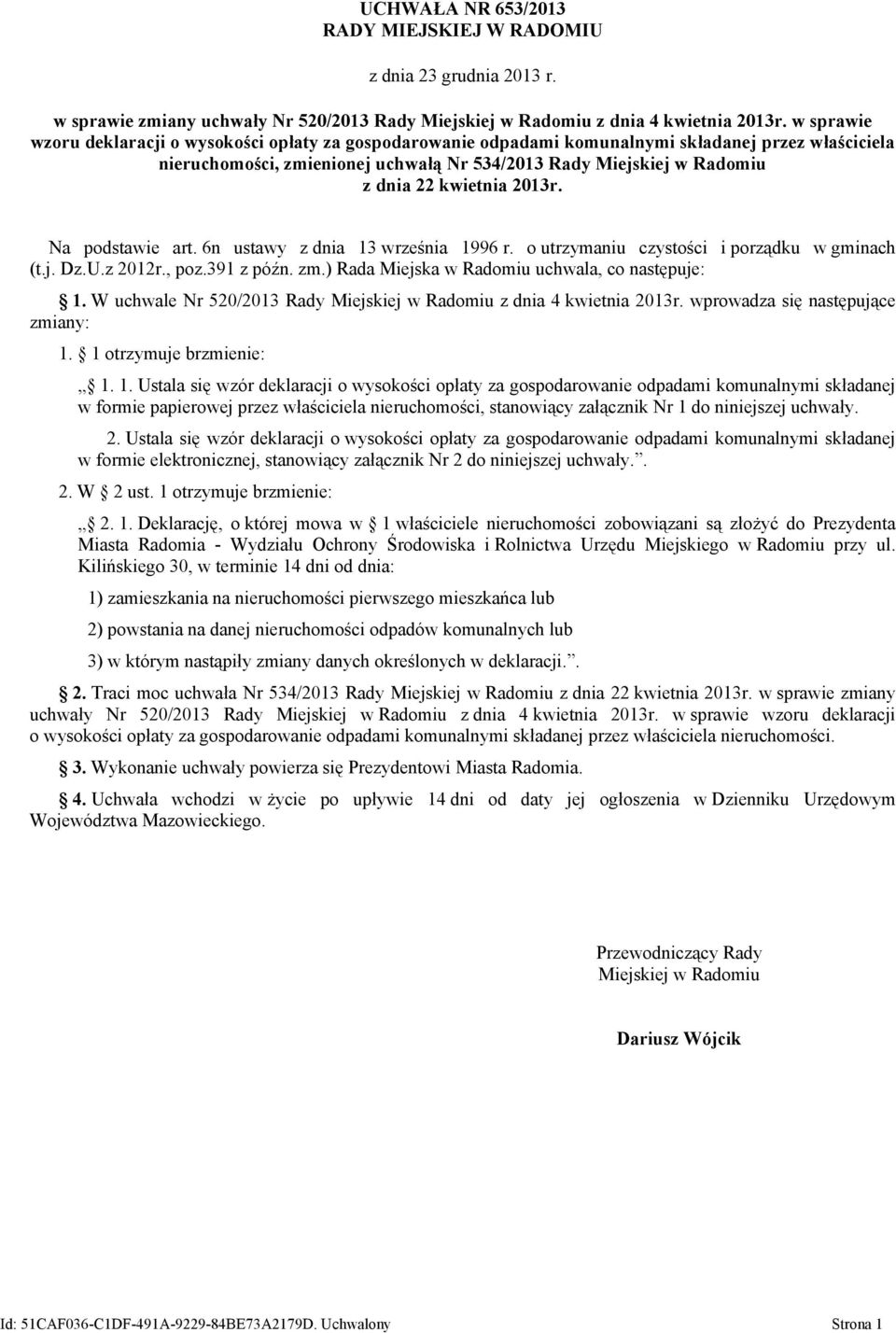 kwietnia 2013r. Na podstawie art. 6n ustawy z dnia 13 września 1996 r. o utrzymaniu czystości i porządku w gminach (t.j. Dz.U.z 2012r., poz.391 z późn. zm.