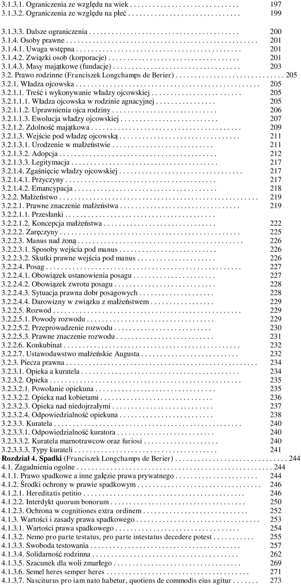 ................................. 203 3.2. Prawo rodzinne (Franciszek Longchamps de Berier)............................. 205 3.2.1. Władza ojcowska................................................. 205 3.2.1.1. Treść i wykonywanie władzy ojcowskiej.