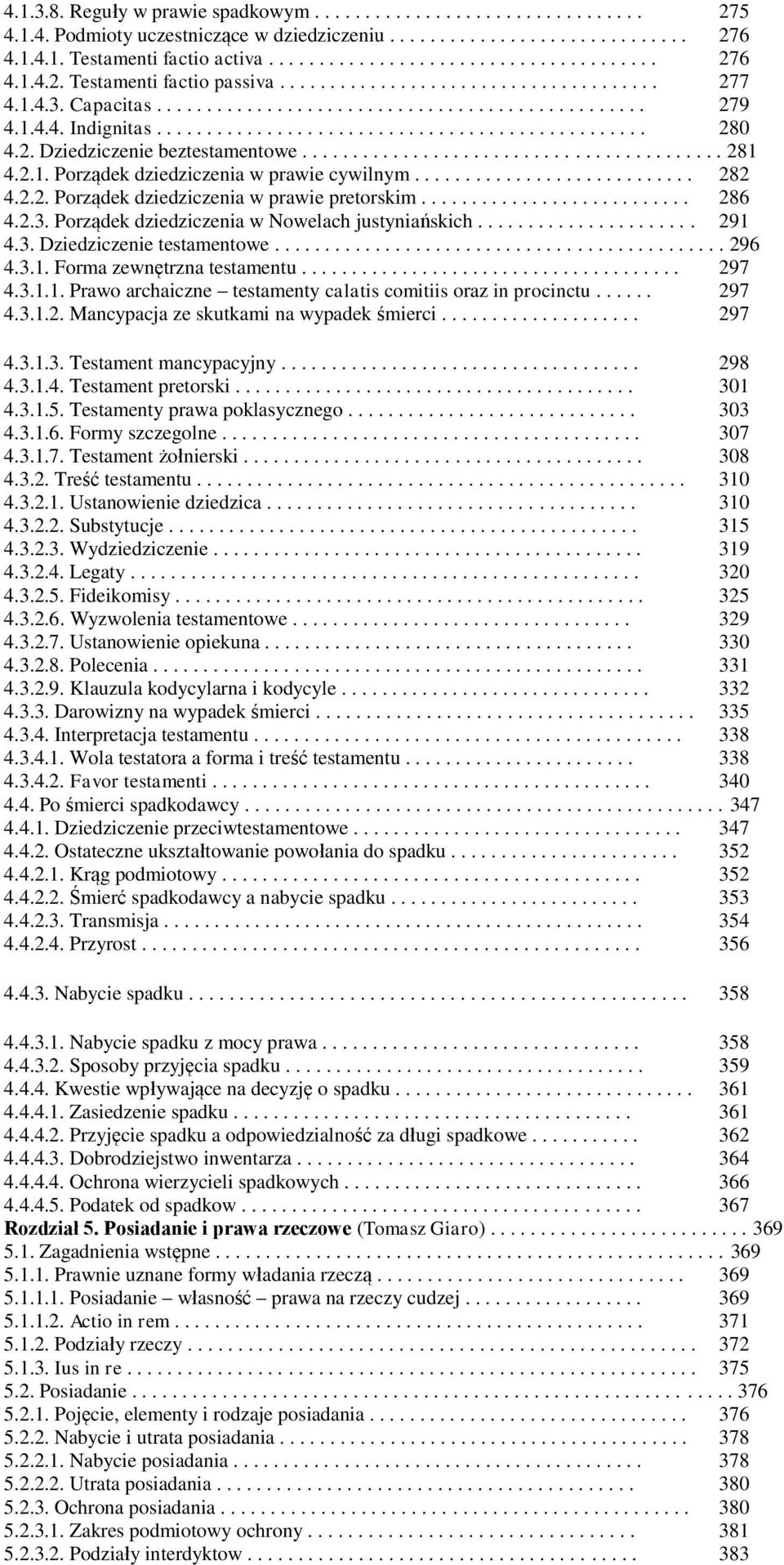 ......................................... 281 4.2.1. Porządek dziedziczenia w prawie cywilnym............................ 282 4.2.2. Porządek dziedziczenia w prawie pretorskim........................... 286 4.