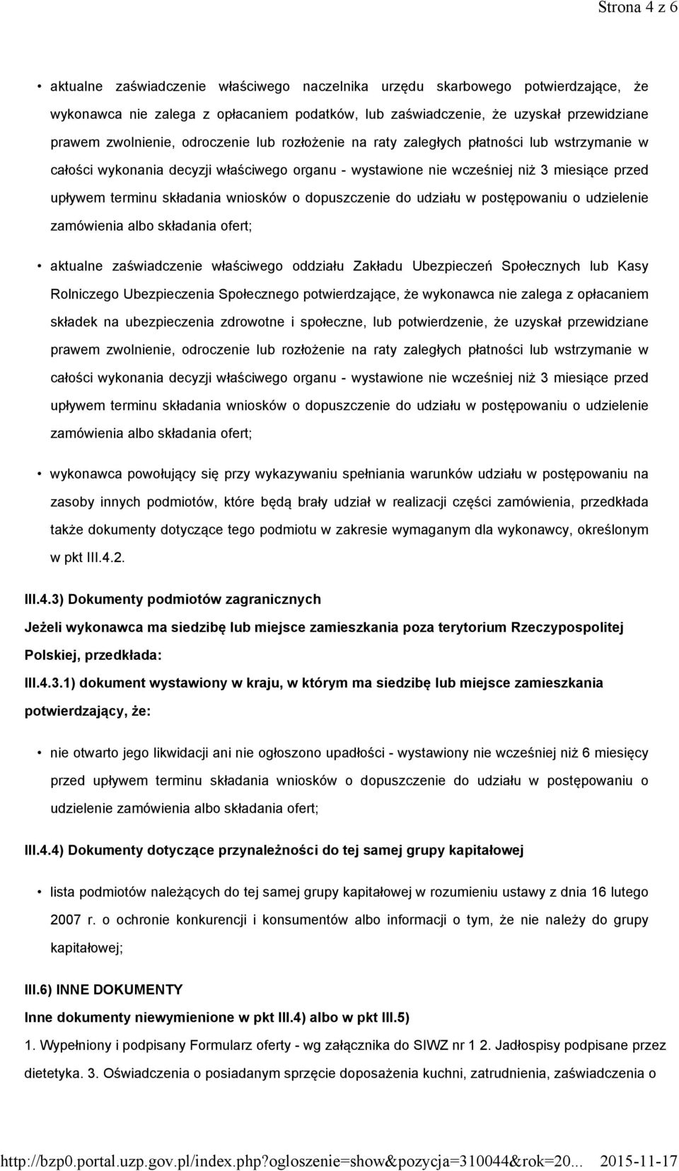 składania wniosków o dopuszczenie do udziału w postępowaniu o udzielenie zamówienia albo składania ofert; aktualne zaświadczenie właściwego oddziału Zakładu Ubezpieczeń Społecznych lub Kasy