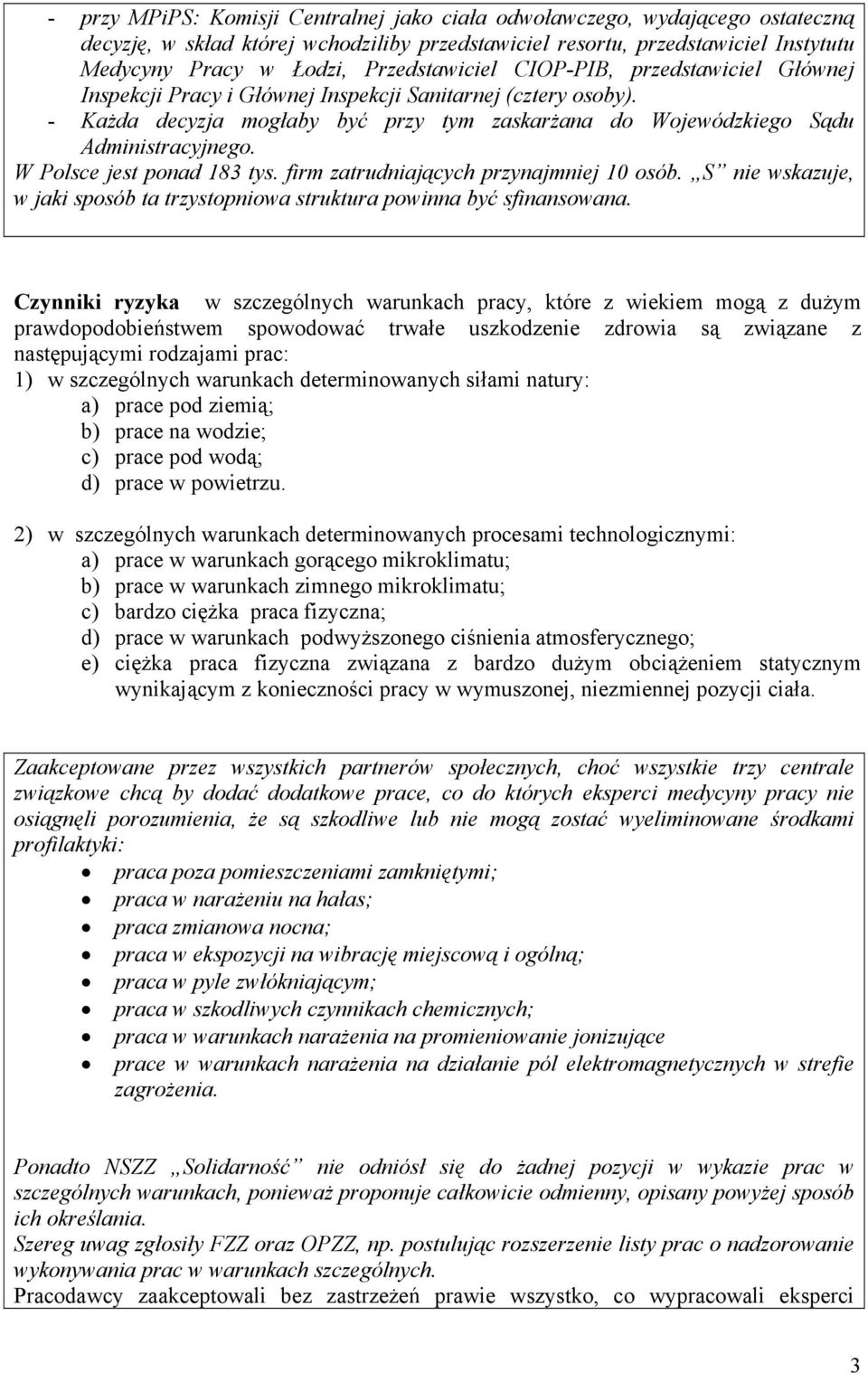 W Polsce jest ponad 183 tys. firm zatrudniających przynajmniej 10 osób. S nie wskazuje, w jaki sposób ta trzystopniowa struktura powinna być sfinansowana.