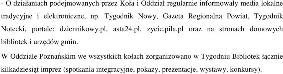 pl, zycie.pila.pl oraz na stronach domowych bibliotek i urzędów gmin.