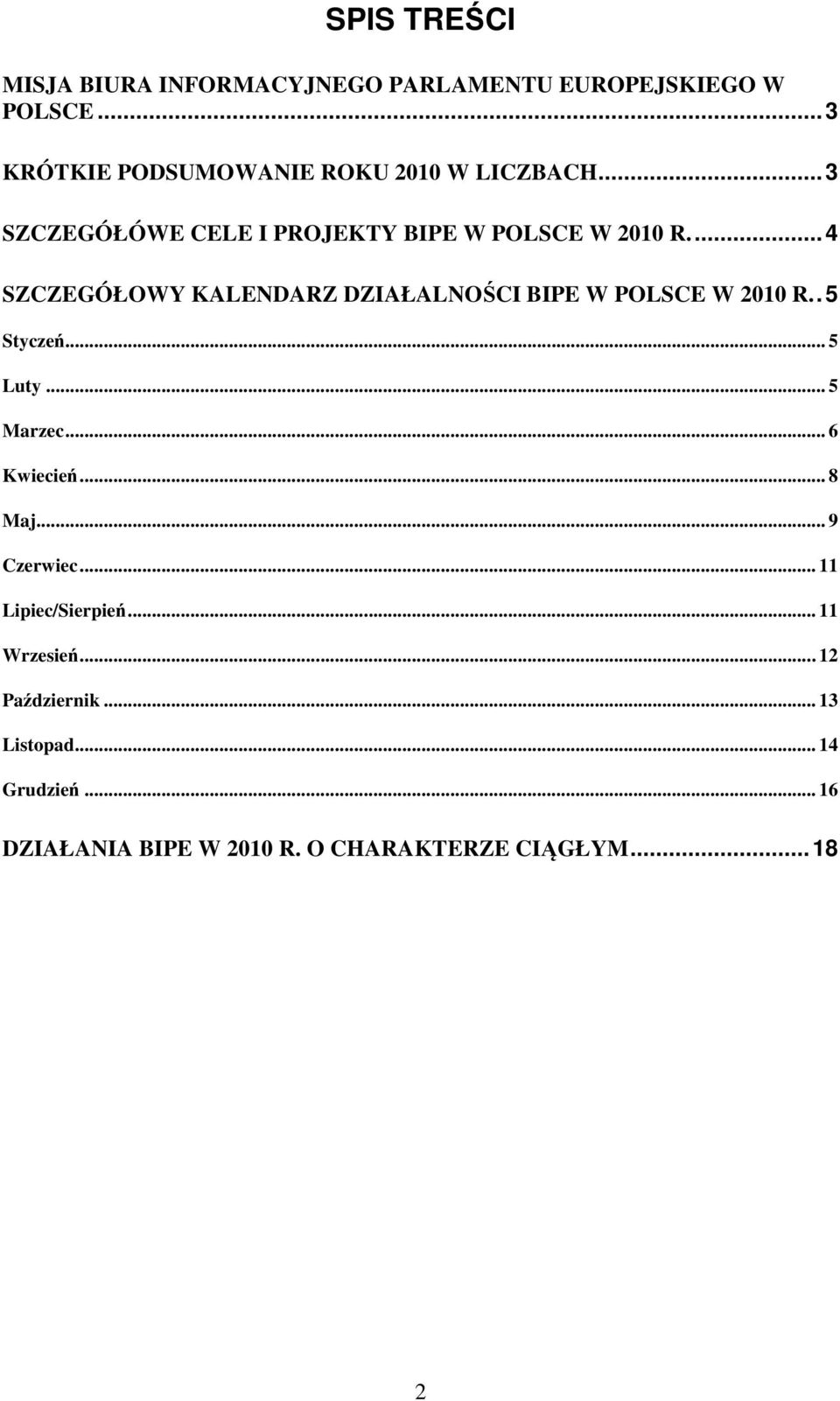 ... 4 SZCZEGÓŁOWY KALENDARZ DZIAŁALNOŚCI BIPE W POLSCE W 2010 R.. 5 Styczeń... 5 Luty... 5 Marzec... 6 Kwiecień.