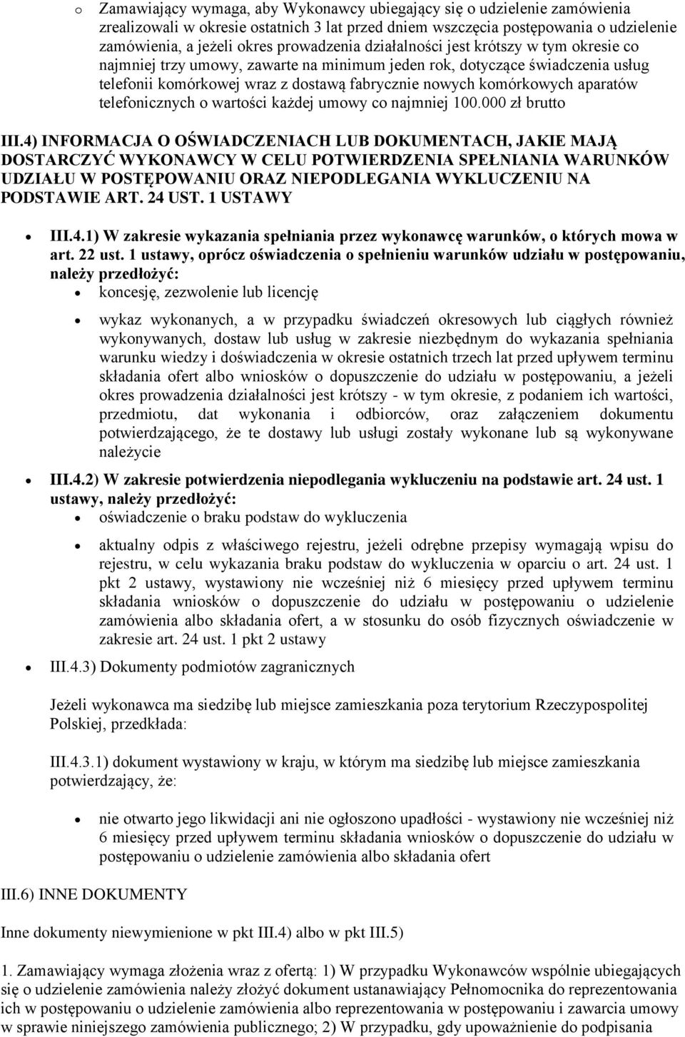 aparatów telefonicznych o wartości każdej umowy co najmniej 100.000 zł brutto III.