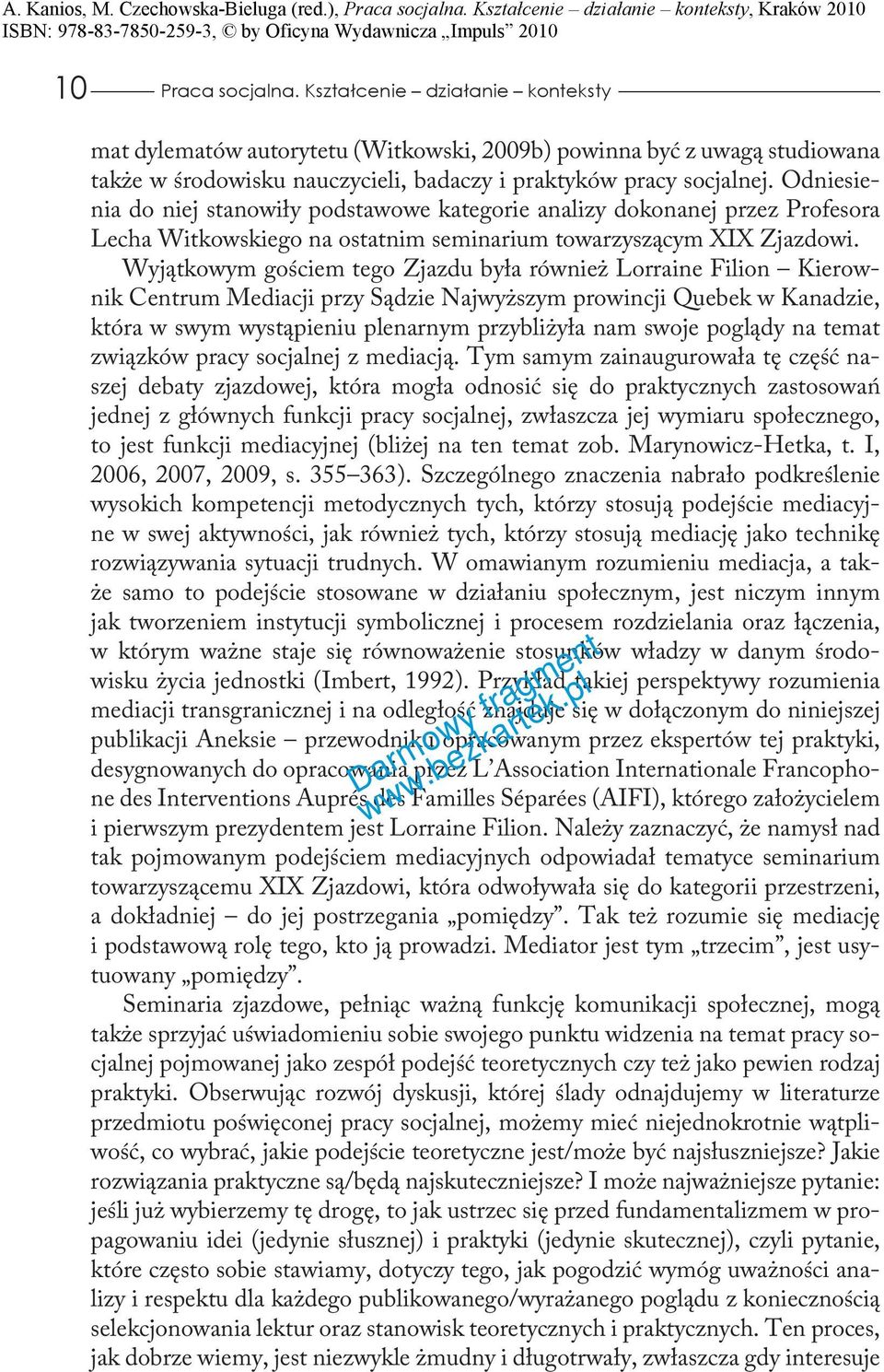 Wyjątkowym gościem tego Zjazdu była również Lorraine Filion Kierownik Centrum Mediacji przy Sądzie Najwyższym prowincji Quebek w Kanadzie, która w swym wystąpieniu plenarnym przybliżyła nam swoje