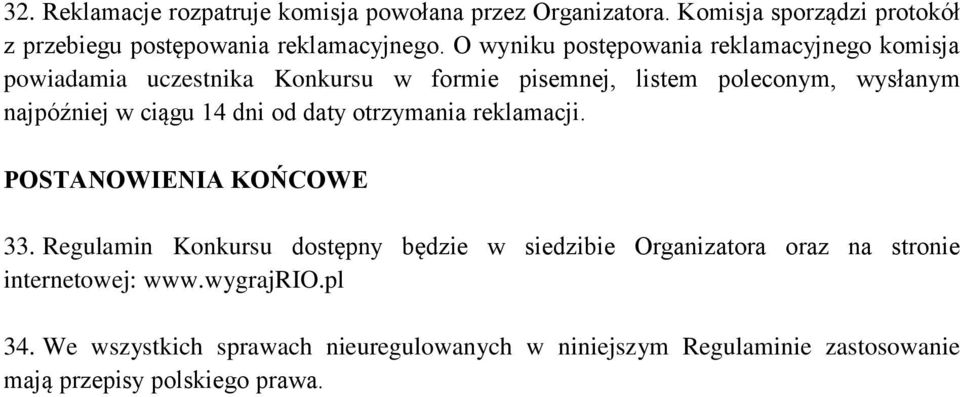 ciągu 14 dni od daty otrzymania reklamacji. POSTANOWIENIA KOŃCOWE 33.