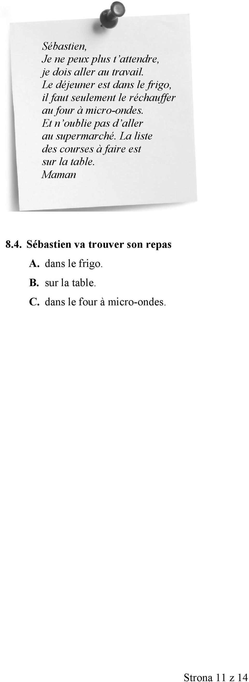 Et n oublie pas d aller au supermarché. La liste des courses à faire est sur la table.