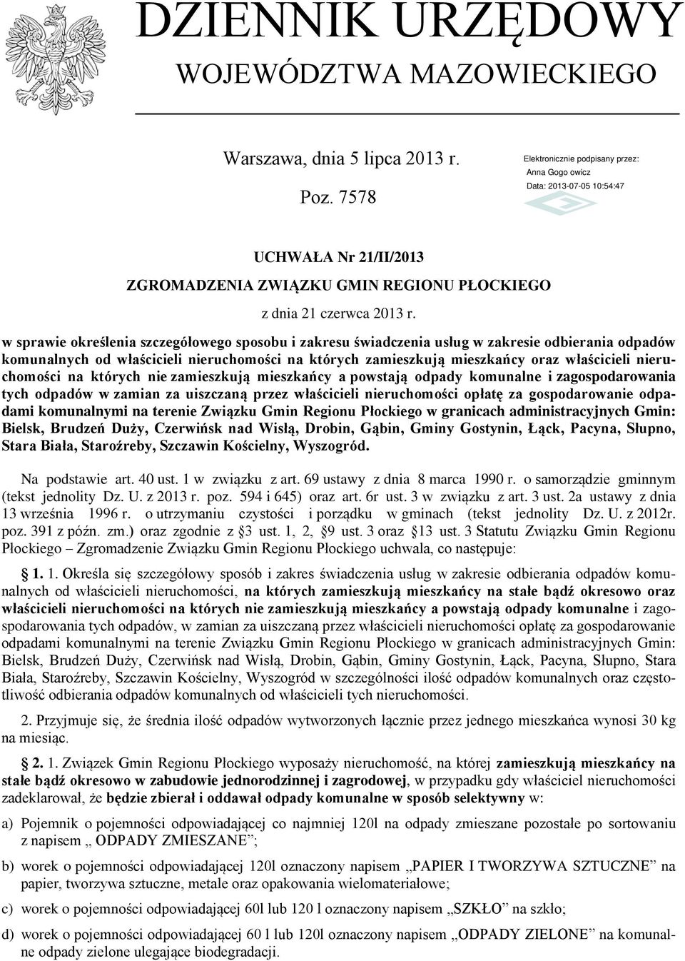 nieruchomości na których nie zamieszkują mieszkańcy a powstają odpady komunalne i zagospodarowania tych odpadów w zamian za uiszczaną przez właścicieli nieruchomości opłatę za gospodarowanie odpadami