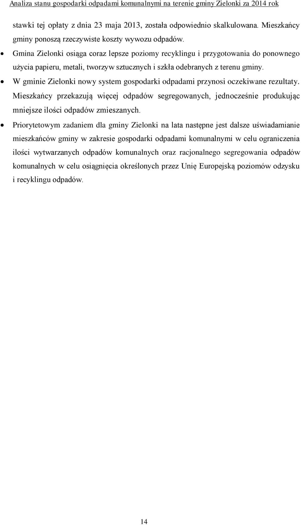 W gminie Zielonki nowy system gospodarki odpadami przynosi oczekiwane rezultaty. Mieszkańcy przekazują więcej odpadów segregowanych, jednocześnie produkując mniejsze ilości odpadów zmieszanych.