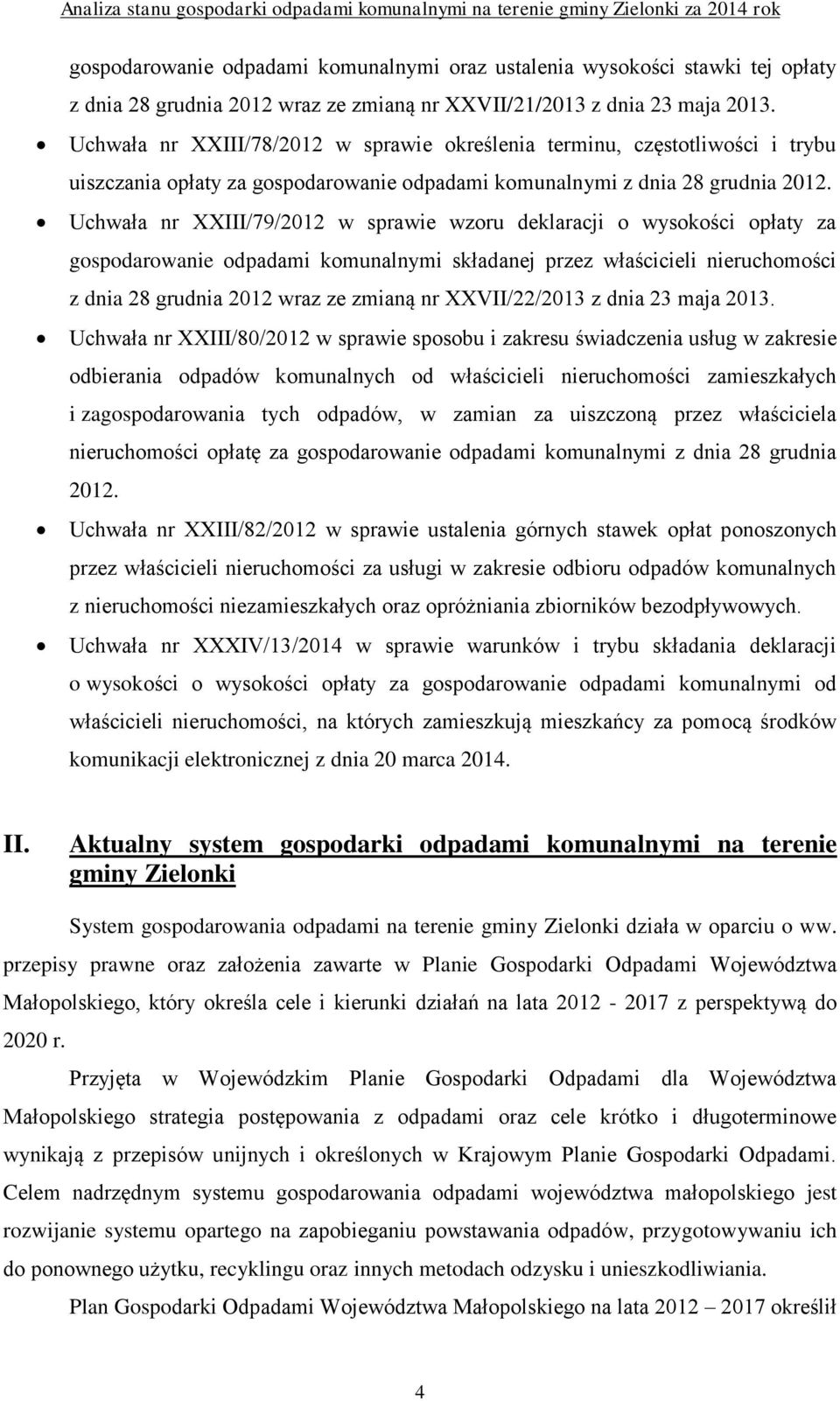 Uchwała nr XXIII/79/2012 w sprawie wzoru deklaracji o wysokości opłaty za gospodarowanie odpadami komunalnymi składanej przez właścicieli nieruchomości z dnia 28 grudnia 2012 wraz ze zmianą nr