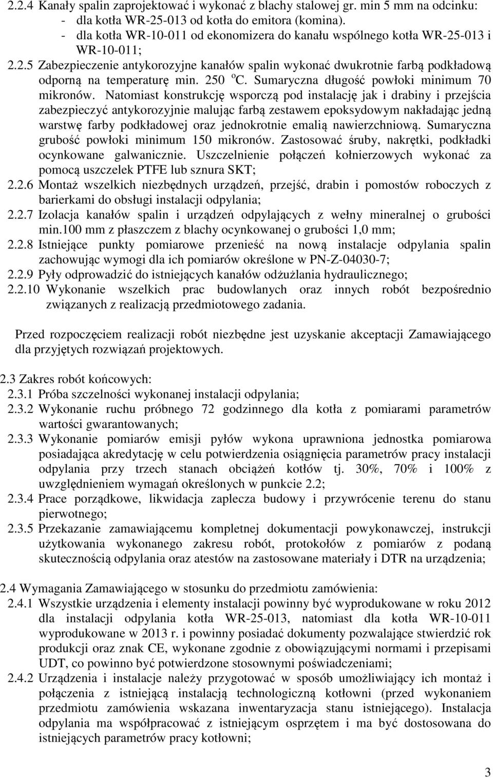 250 o C. Sumaryczna długość powłoki minimum 70 mikronów.