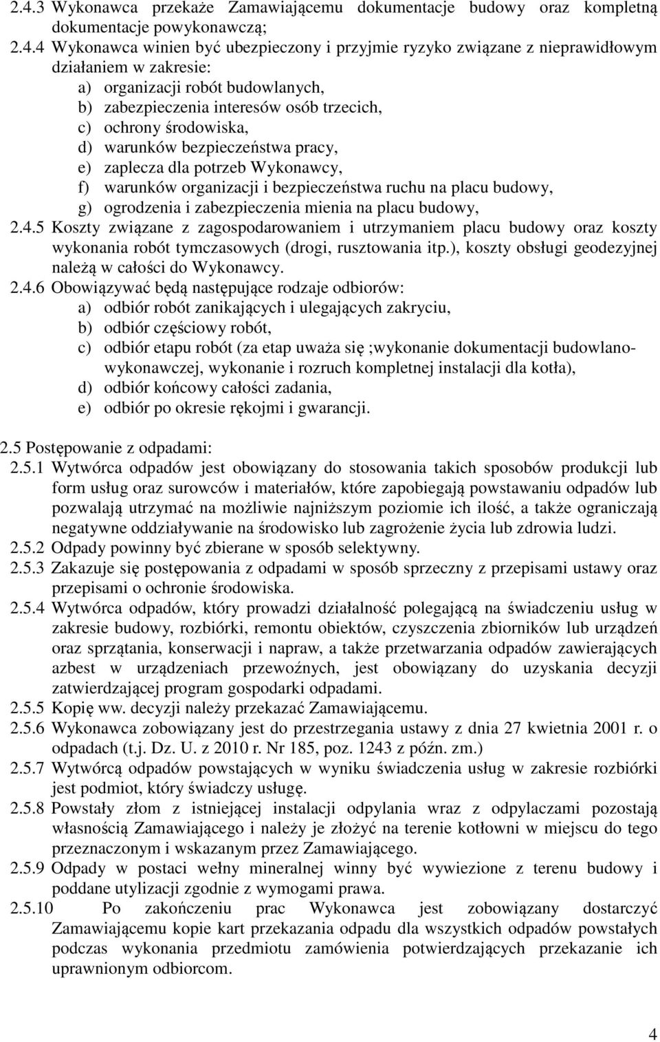 organizacji i bezpieczeństwa ruchu na placu budowy, g) ogrodzenia i zabezpieczenia mienia na placu budowy, 2.4.