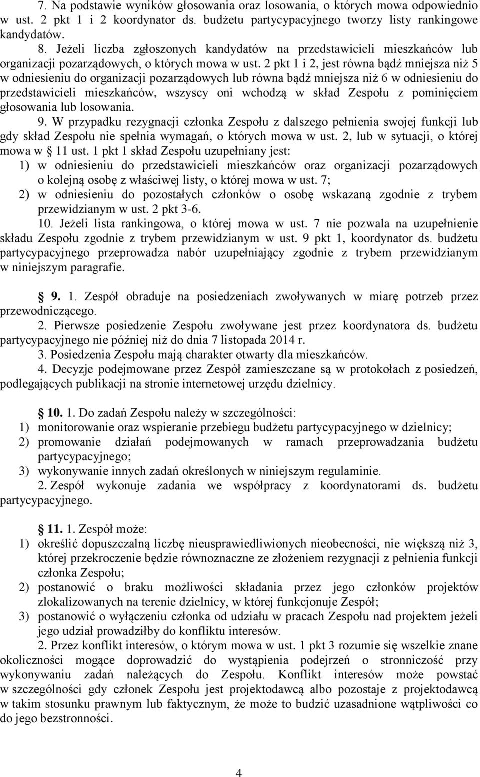 2 pkt 1 i 2, jest równa bądź mniejsza niż 5 w odniesieniu do organizacji pozarządowych lub równa bądź mniejsza niż 6 w odniesieniu do przedstawicieli mieszkańców, wszyscy oni wchodzą w skład Zespołu