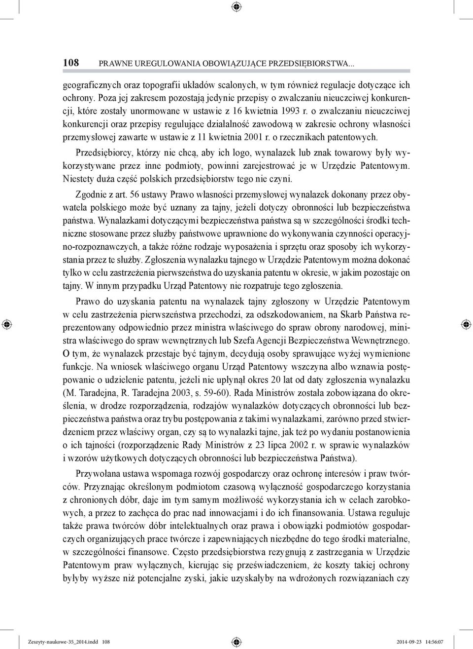 o zwalczaniu nieuczciwej konkurencji oraz przepisy regulujące działalność zawodową w zakresie ochrony własności przemysłowej zawarte w ustawie z 11 kwietnia 2001 r. o rzecznikach patentowych.