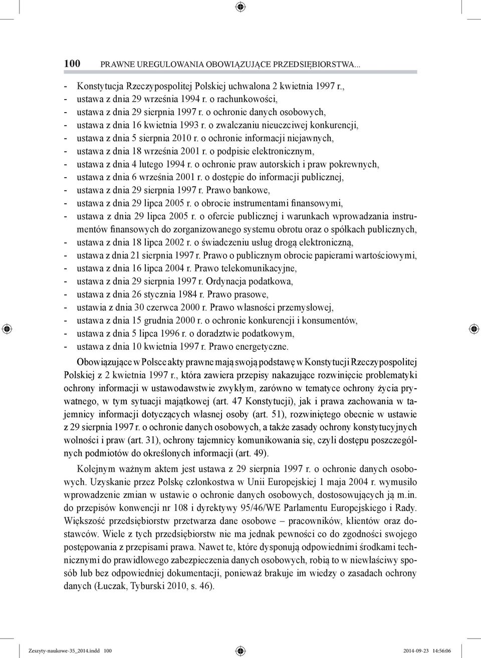 o ochronie informacji niejawnych, ustawa z dnia 18 września 2001 r. o podpisie elektronicznym, ustawa z dnia 4 lutego 1994 r.