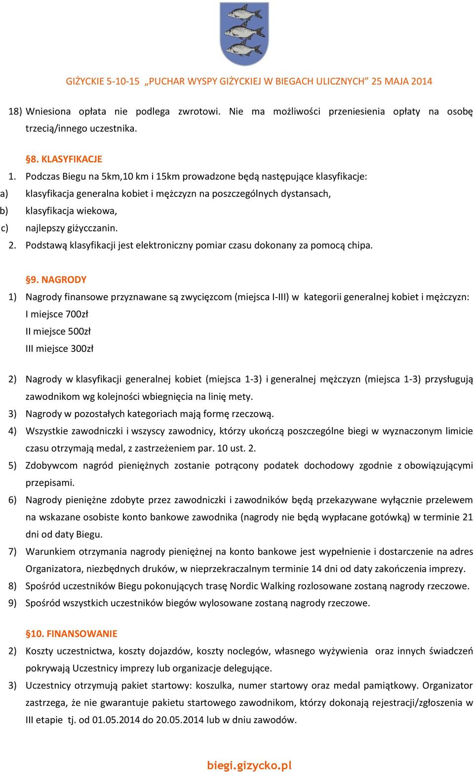 2. Podstawą klasyfikacji jest elektroniczny pomiar czasu dokonany za pomocą chipa. 9.