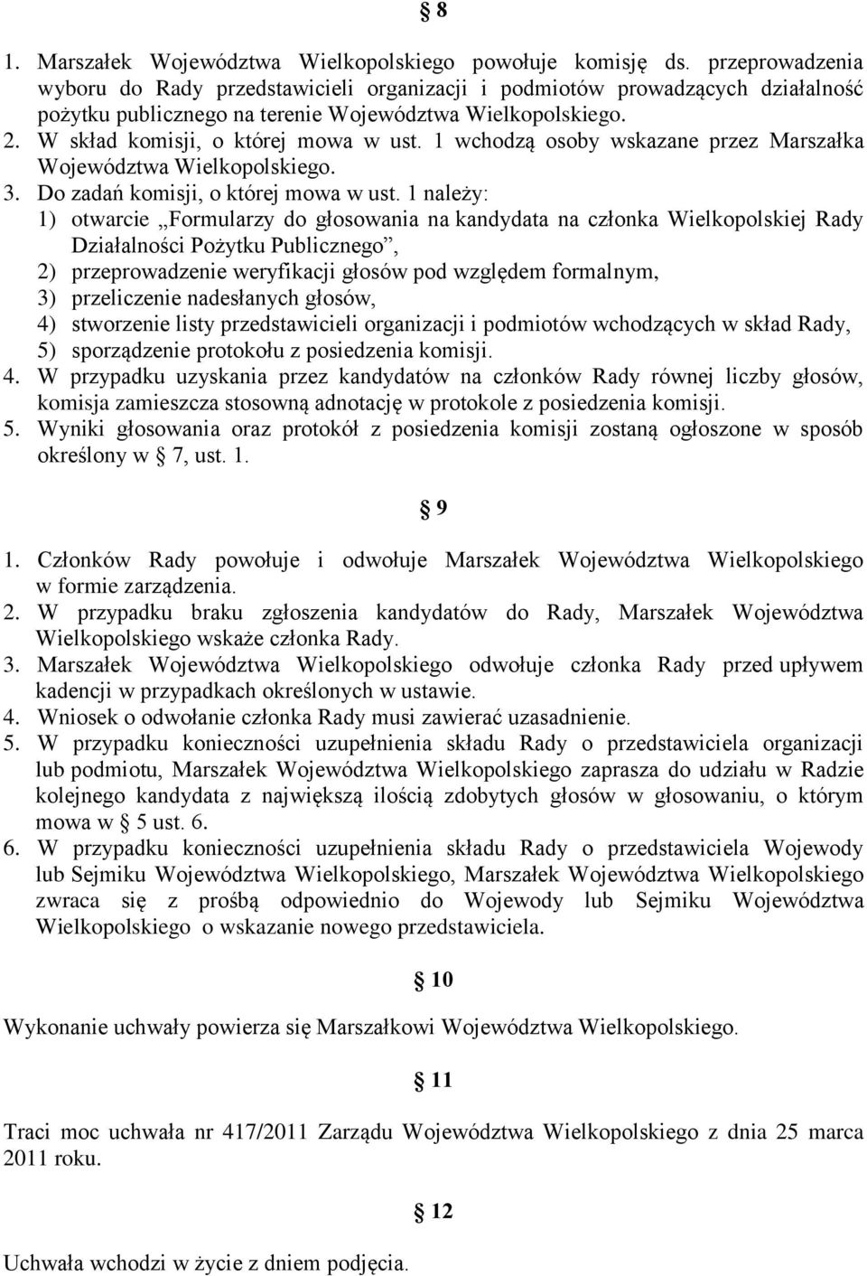 1 wchodzą osoby wskazane przez Marszałka Województwa Wielkopolskiego. 3. Do zadań komisji, o której mowa w ust.