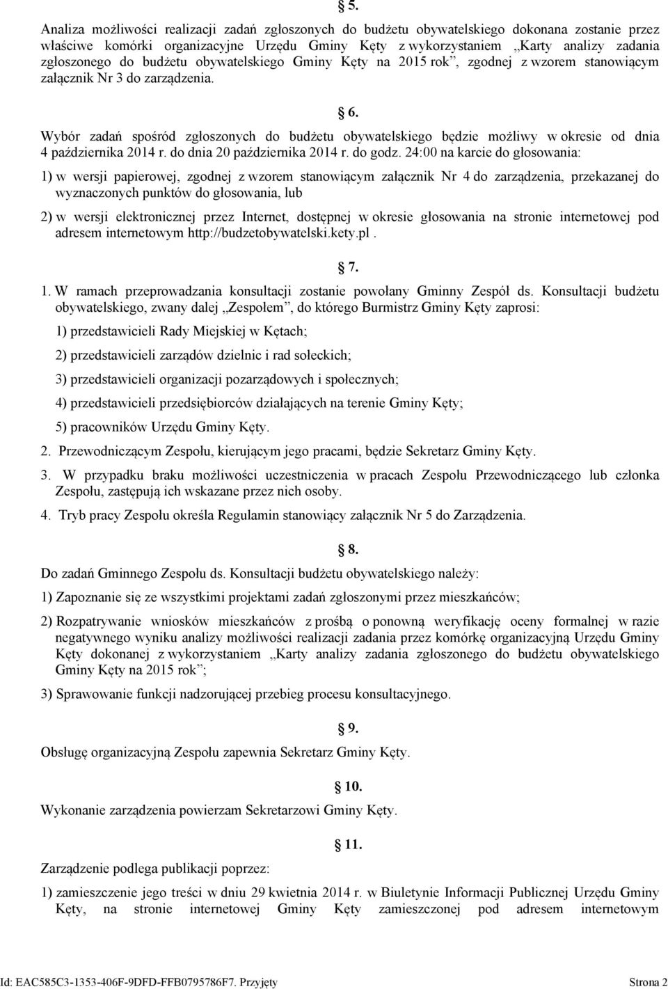 Wybór zadań spośród zgłoszonych do budżetu obywatelskiego będzie możliwy w okresie od dnia 4 października 2014 r. do dnia 20 października 2014 r. do godz.