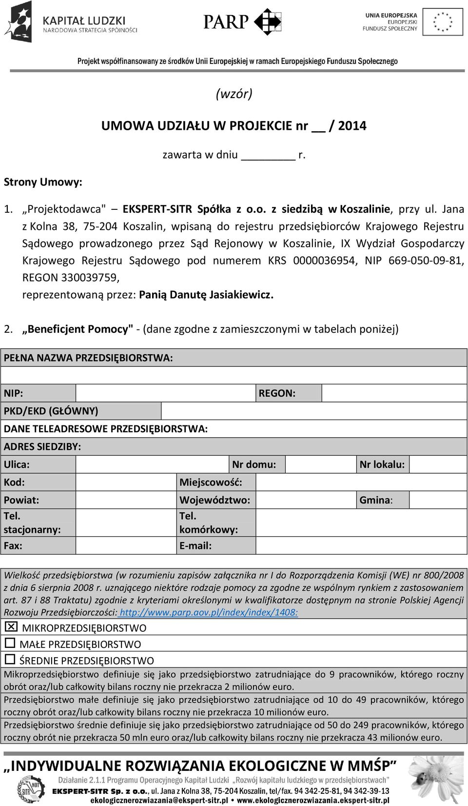 numerem KRS 0000036954, NIP 669-050-09-81, REGON 330039759, reprezentowaną przez: Panią Danutę Jasiakiewicz. 2.