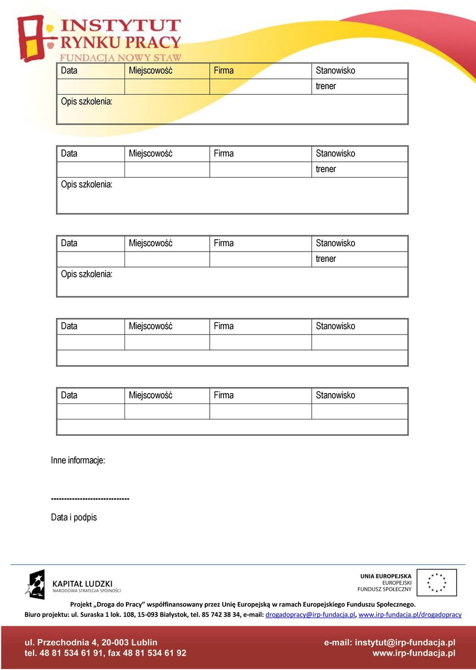 Firma Stanowisko Inne informacje: ------------------------------ Data i