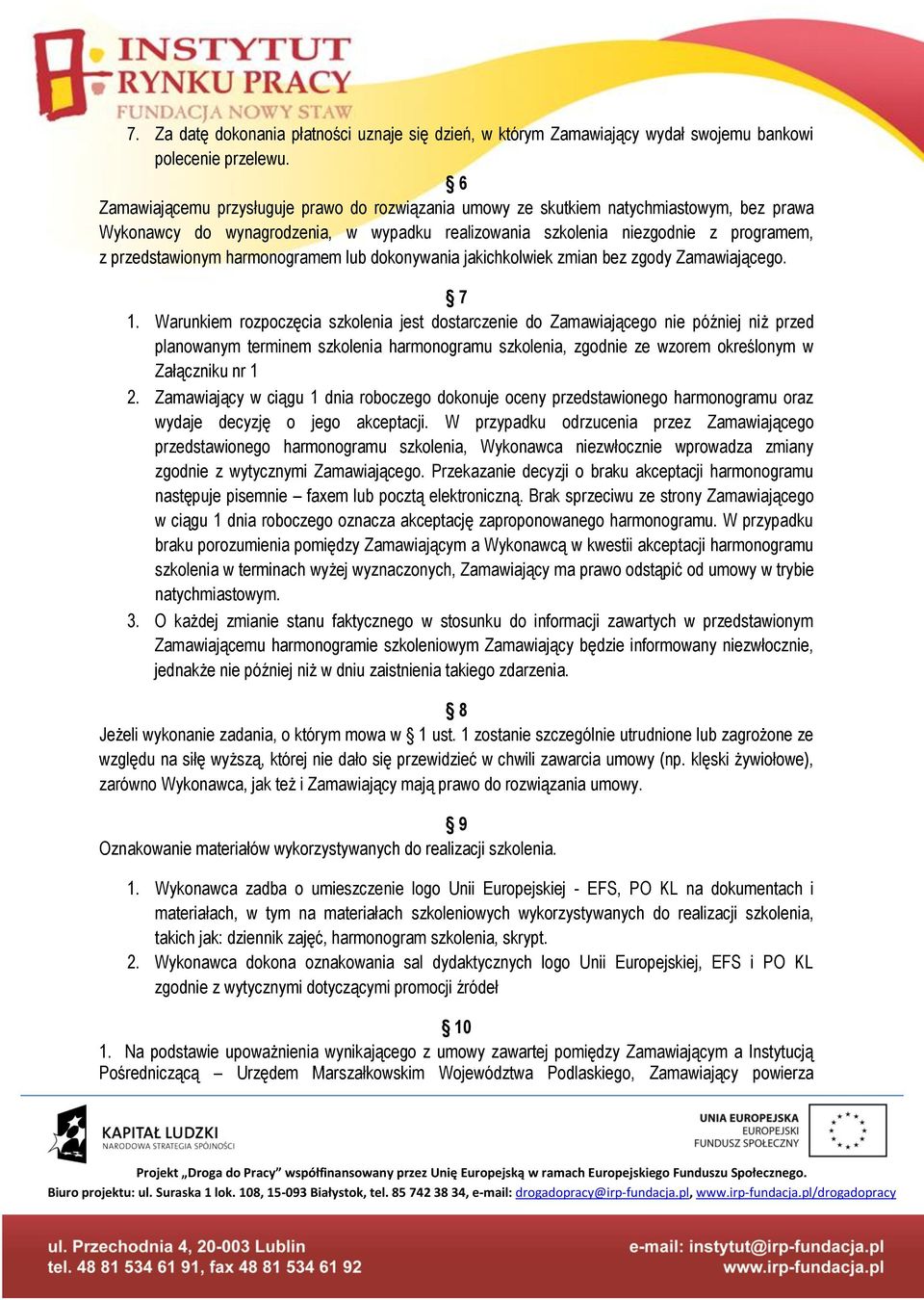 harmonogramem lub dokonywania jakichkolwiek zmian bez zgody Zamawiającego. 7 1.