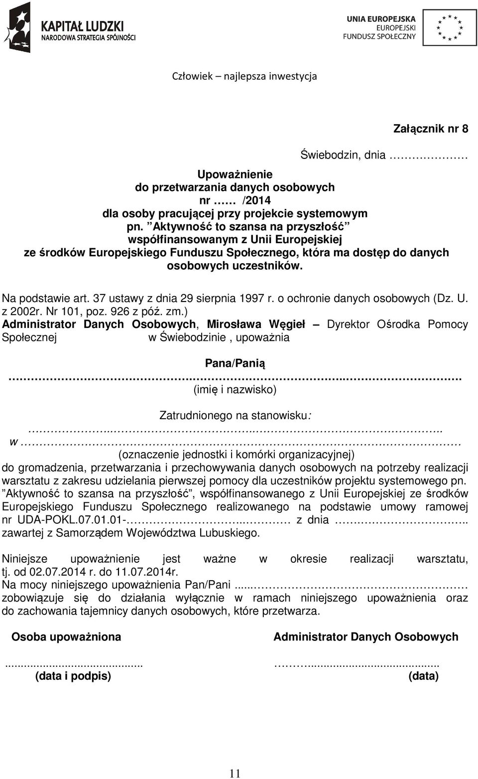 37 ustawy z dnia 29 sierpnia 1997 r. o ochronie danych osobowych (Dz. U. z 2002r. Nr 101, poz. 926 z póź. zm.