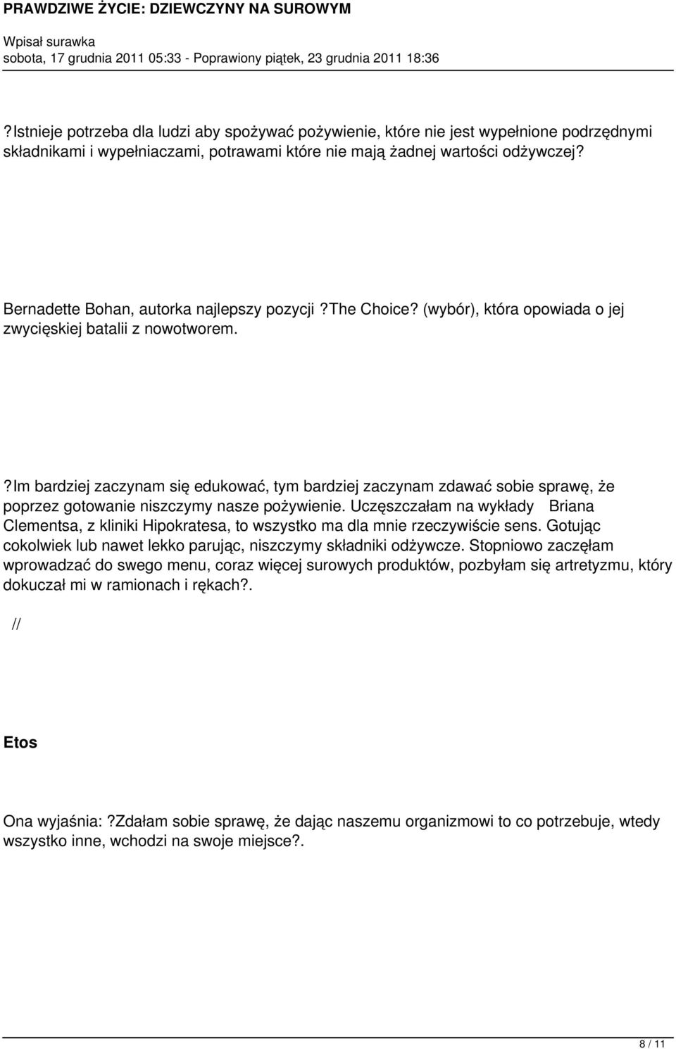 ?im bardziej zaczynam się edukować, tym bardziej zaczynam zdawać sobie sprawę, że poprzez gotowanie niszczymy nasze pożywienie.