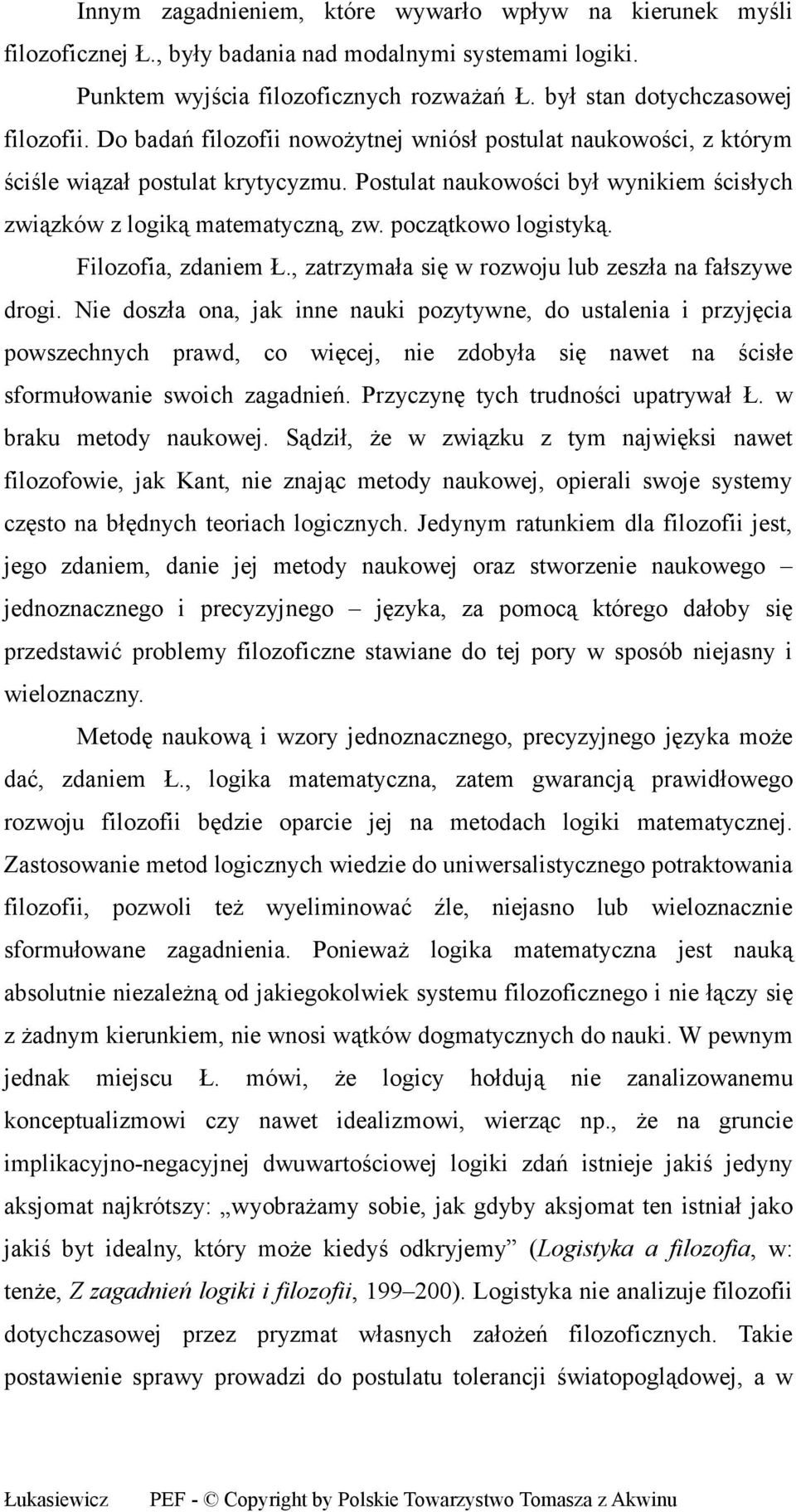 początkowo logistyką. Filozofia, zdaniem Ł., zatrzymała się w rozwoju lub zeszła na fałszywe drogi.