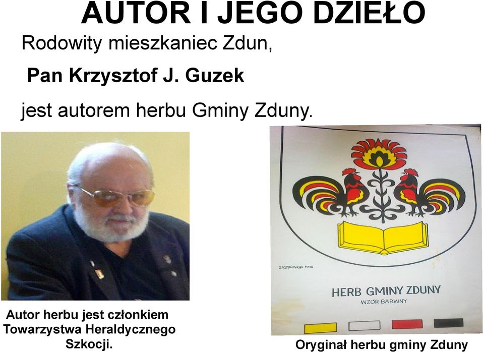 Guzek jest autorem herbu Gminy Zduny.