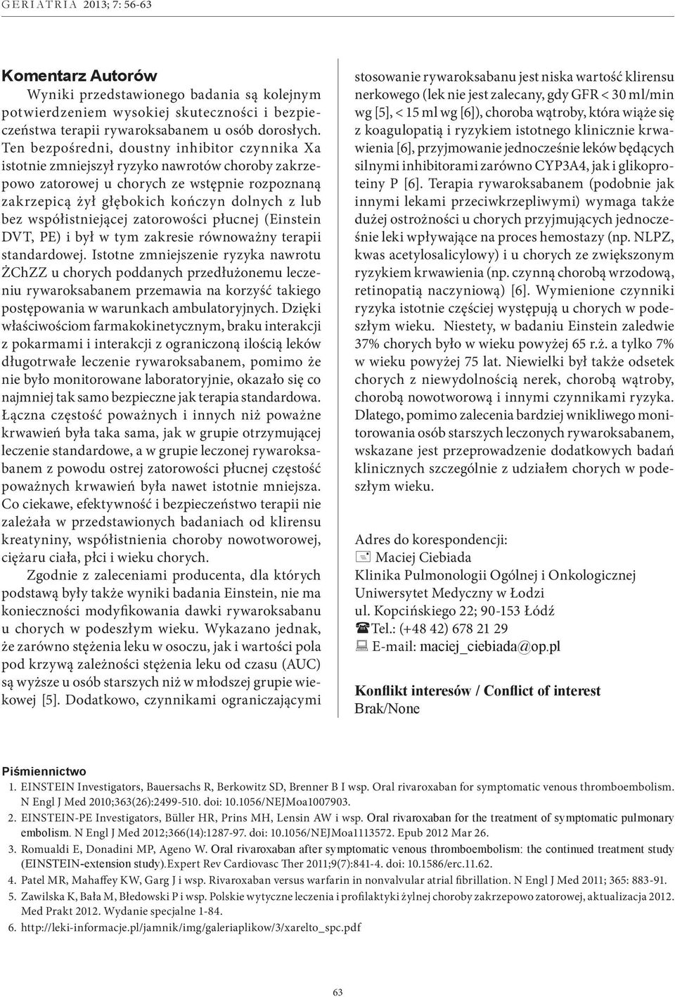 współistniejącej zatorowości płucnej (Einstein DVT, PE) i był w tym zakresie równoważny terapii standardowej.