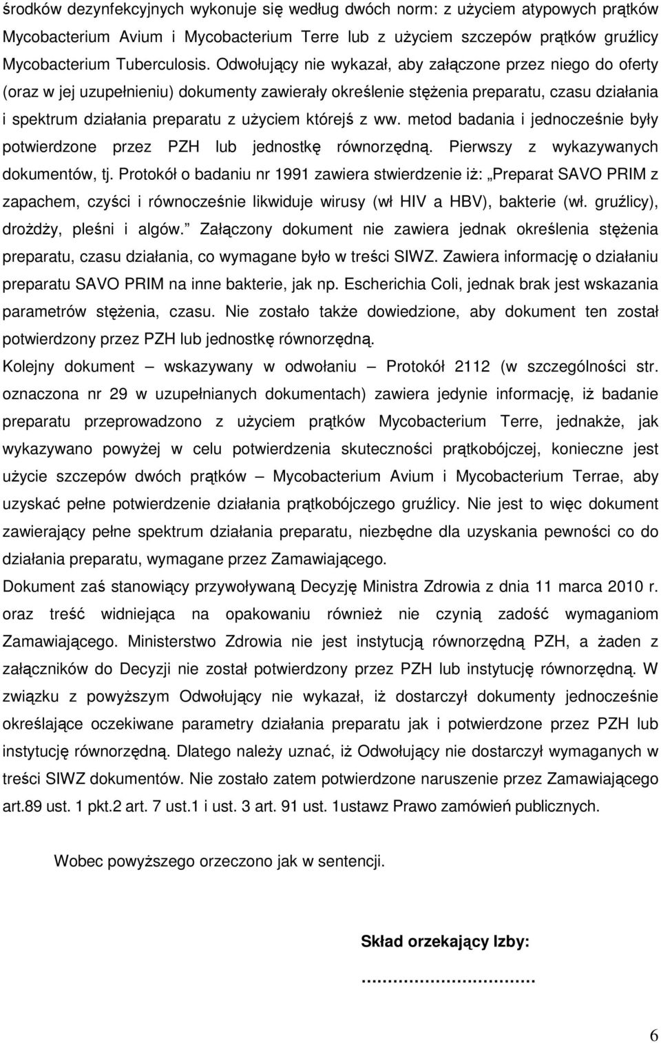 którejś z ww. metod badania i jednocześnie były potwierdzone przez PZH lub jednostkę równorzędną. Pierwszy z wykazywanych dokumentów, tj.