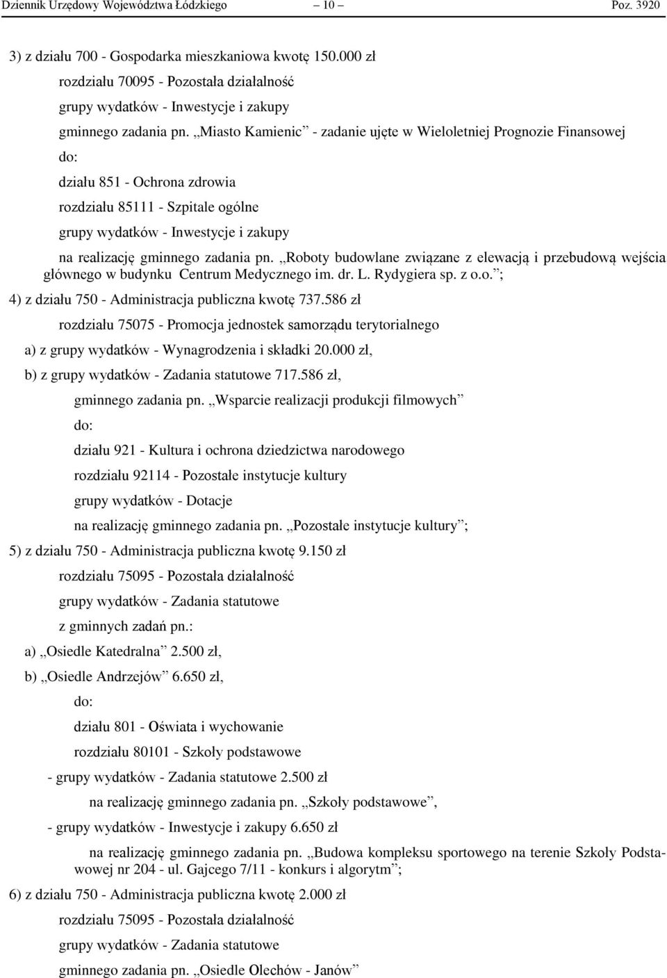 Miasto Kamienic - zadanie ujęte w Wieloletniej Prognozie Finansowej do: działu 851 - Ochrona zdrowia rozdziału 85111 - Szpitale ogólne grupy wydatków - Inwestycje i zakupy na realizację gminnego