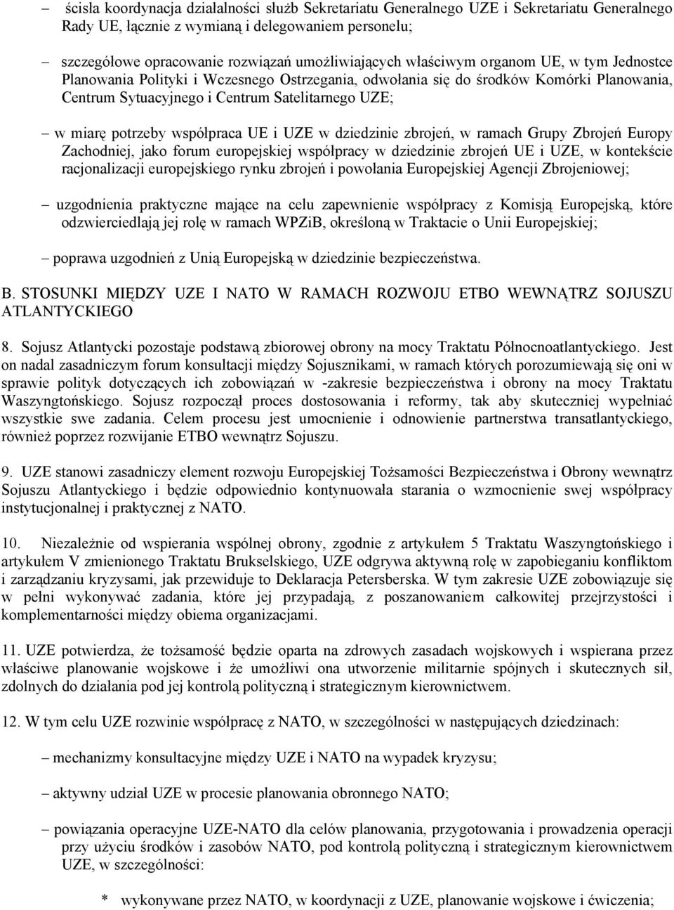 współpraca UE i UZE w dziedzinie zbrojeń, w ramach Grupy Zbrojeń Europy Zachodniej, jako forum europejskiej współpracy w dziedzinie zbrojeń UE i UZE, w kontekście racjonalizacji europejskiego rynku