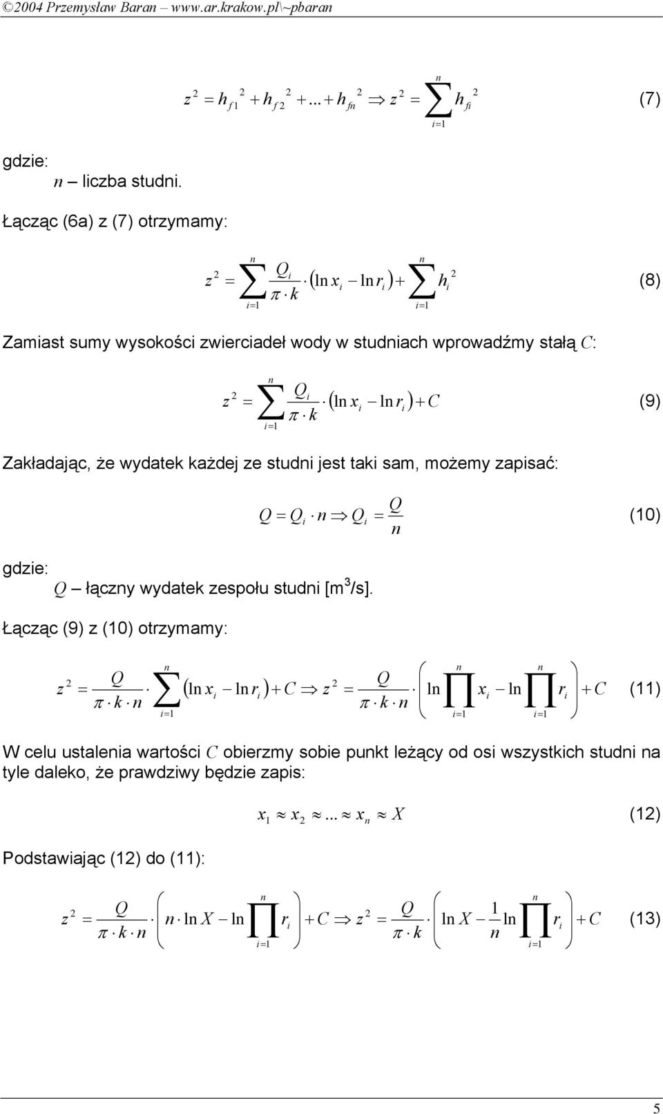 Załadając, że wydate ażdej e tud jet ta am, możemy apać: () gde: łący wydate epołu tud [m 3 /].