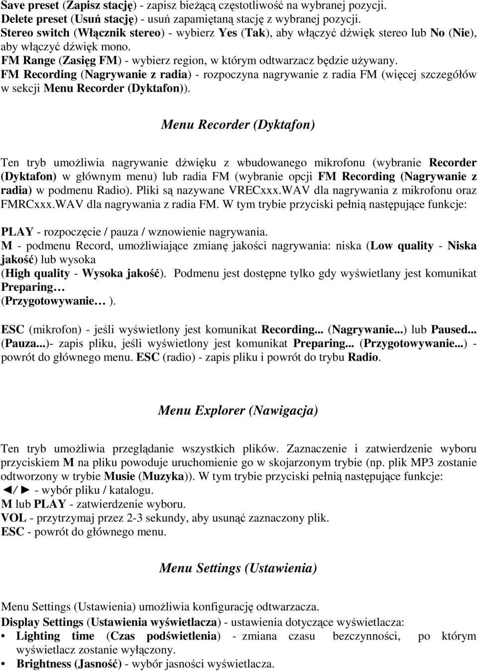 FM Recording (Nagrywanie z radia) - rozpoczyna nagrywanie z radia FM (więcej szczegółów w sekcji Menu Recorder (Dyktafon)).