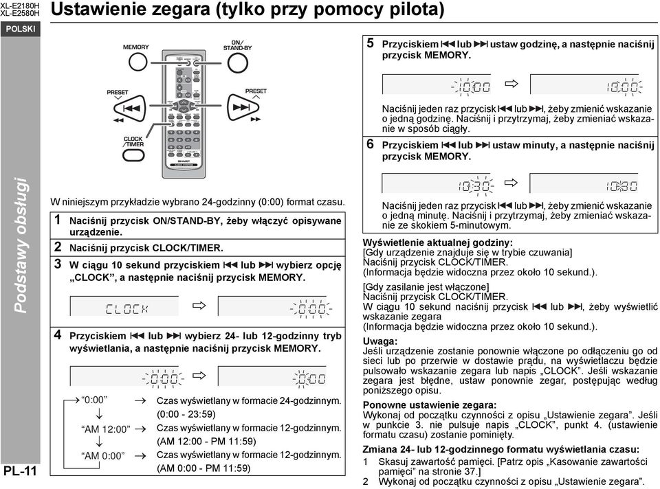 Podstawy obsługi PL-11 W niniejszym przykładzie wybrano 24-godzinny (0:00) format czasu. 1 Naciśnij przycisk ON/STAND-BY, żeby włączyć opisywane urządzenie. 2 Naciśnij przycisk CLOCK/TIMER.