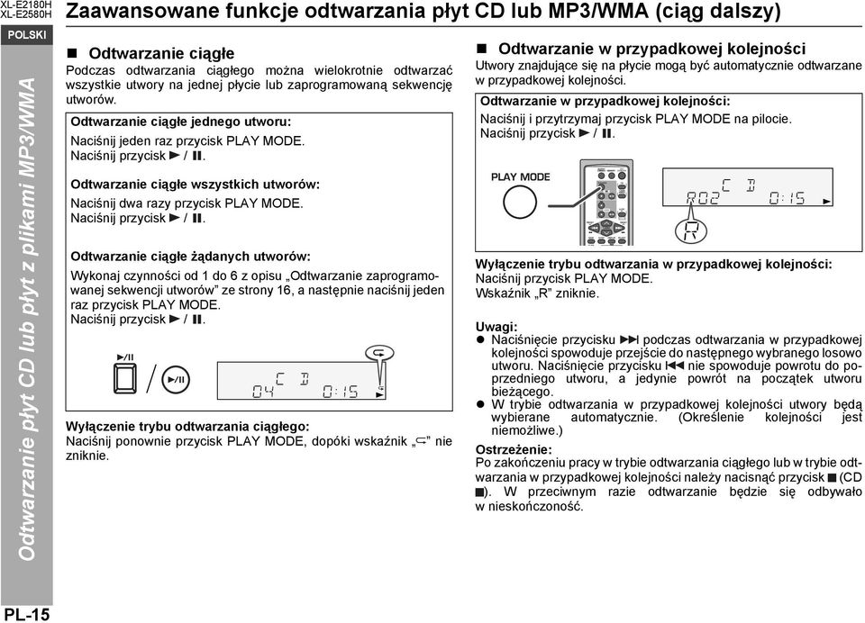 Odtwarzanie ciągłe wszystkich utworów: Naciśnij dwa razy przycisk PLAY MODE. Naciśnij przycisk /.