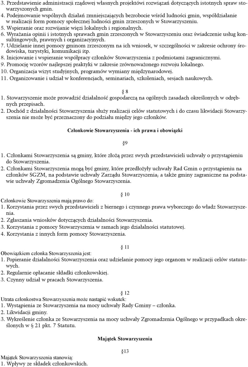 Wspieranie oraz rozwijanie więzi lokalnych i regionalnych. 6.